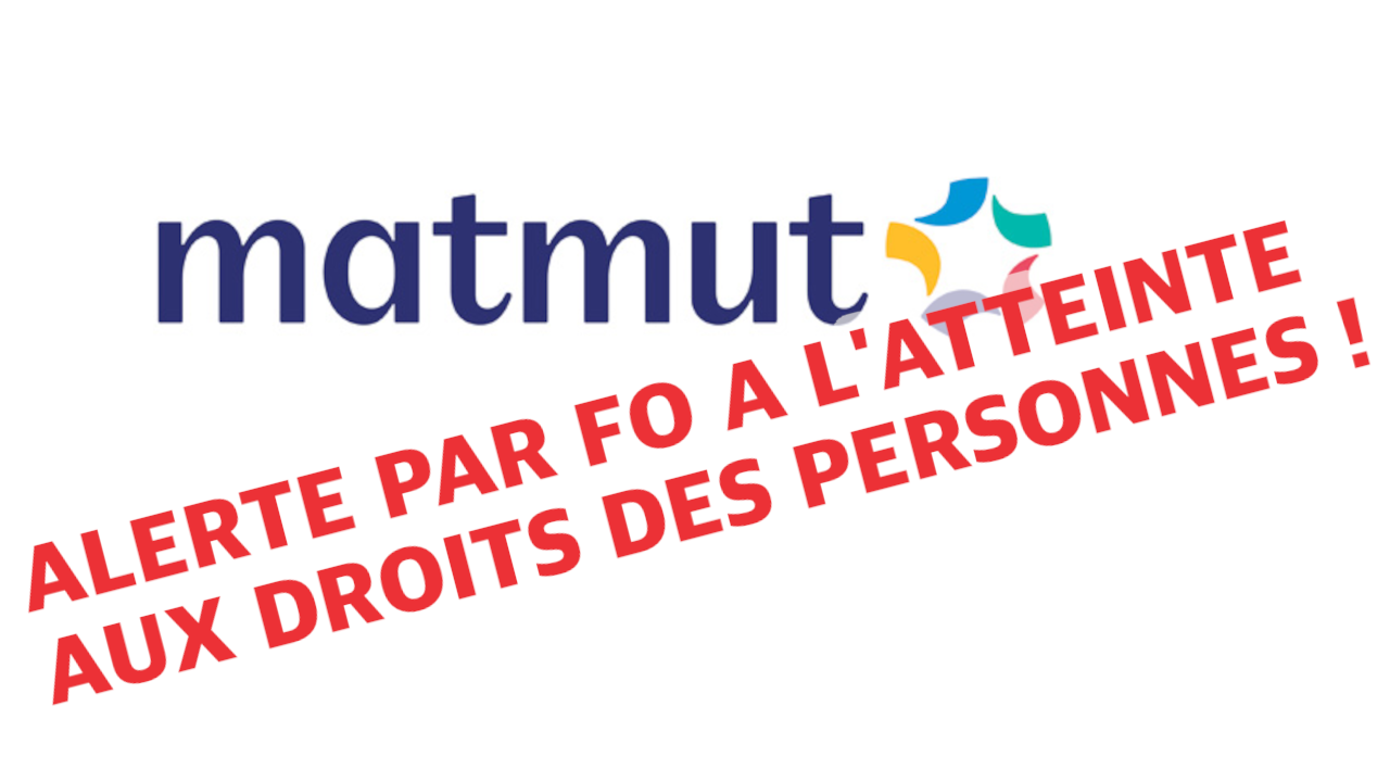 Logo de la Matmut avec la mention « ALERTE PAR FO A L'ATTEINTE AUX DROITS DES PERSONNES ! »